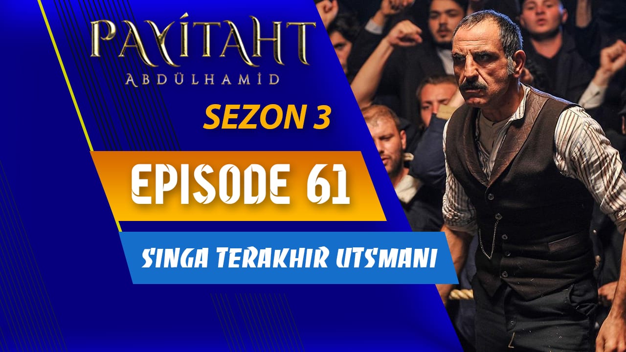 Payitaht Abdulhamid Season 3 Episode 61 Subtitle Indonesia