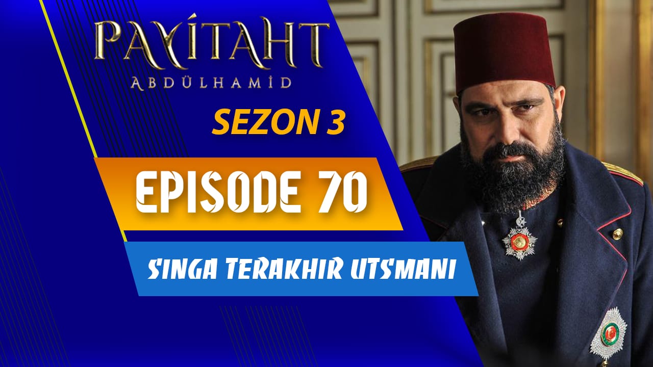 Payitaht Abdülhamid Season 3 Episode 70 Subtitle Indonesia