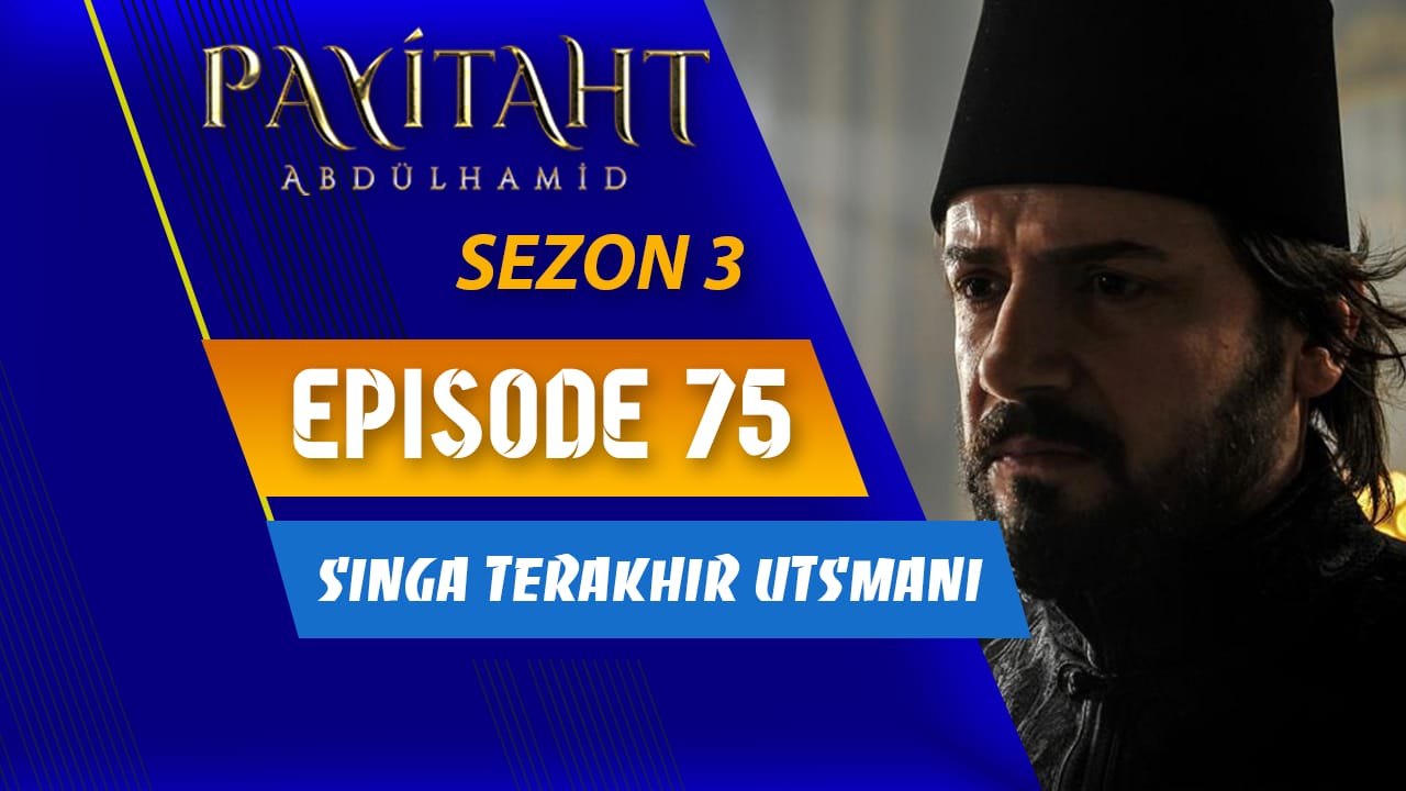 Payitaht Abdülhamid Season 3 Episode 75 Subtitle Indonesia