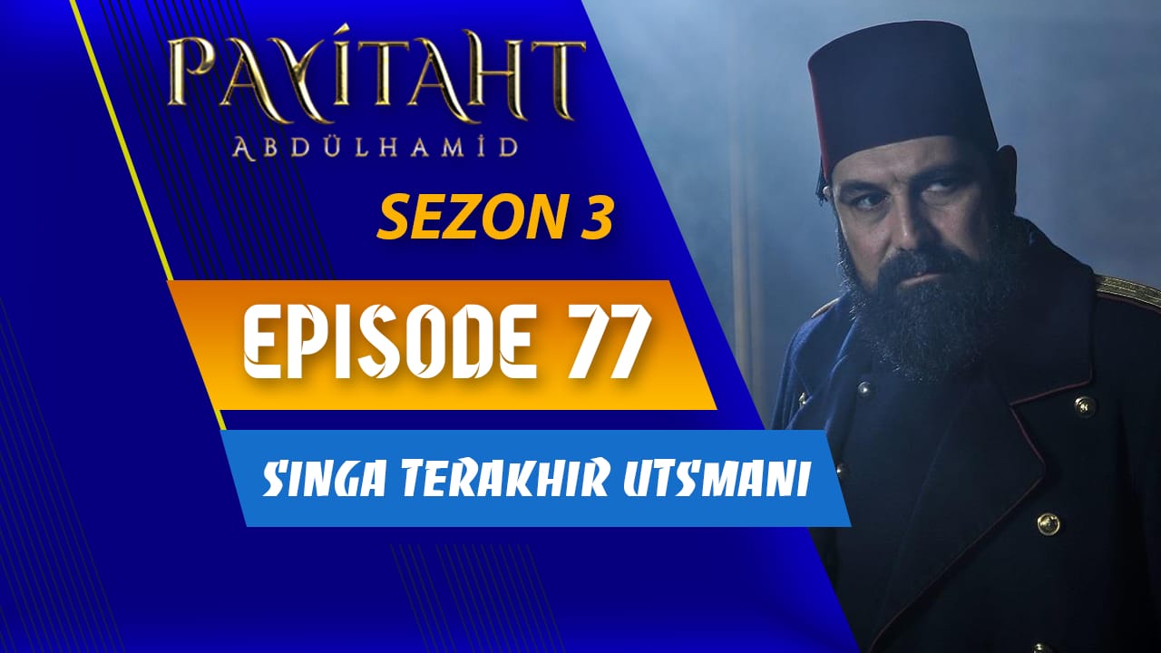 Payitaht Abdülhamid Season 3 Episode 77 Subtitle Indonesia