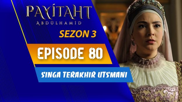 Payitaht Abdülhamid Season 3 Episode 80 Subtitle Indonesia