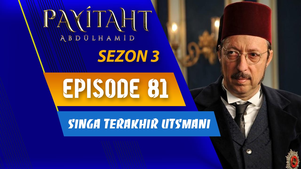 Payitaht Abdülhamid Season 3 Episode 81 Subtitle Indonesia