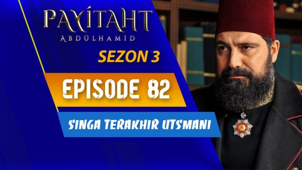 Payitaht Abdülhamid Season 3 Episode 82 Subtitle Indonesia