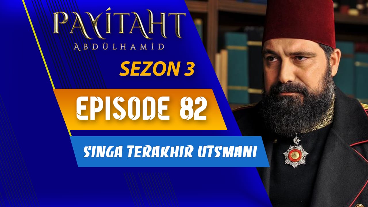 Payitaht Abdülhamid Season 3 Episode 82 Subtitle Indonesia