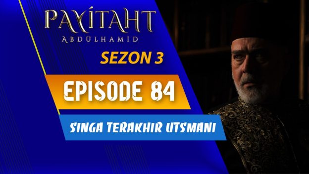 Payitaht Abdülhamid Season 3 Episode 84 Subtitle Indonesia