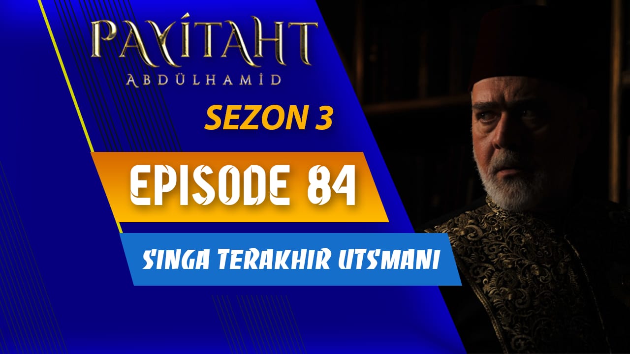 Payitaht Abdülhamid Season 3 Episode 84 Subtitle Indonesia