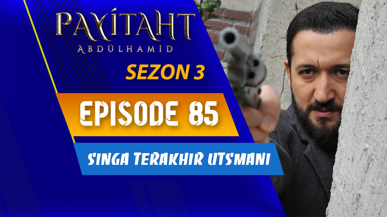 Payitaht Abdülhamid Season 3 Episode 85 Subtitle Indonesia