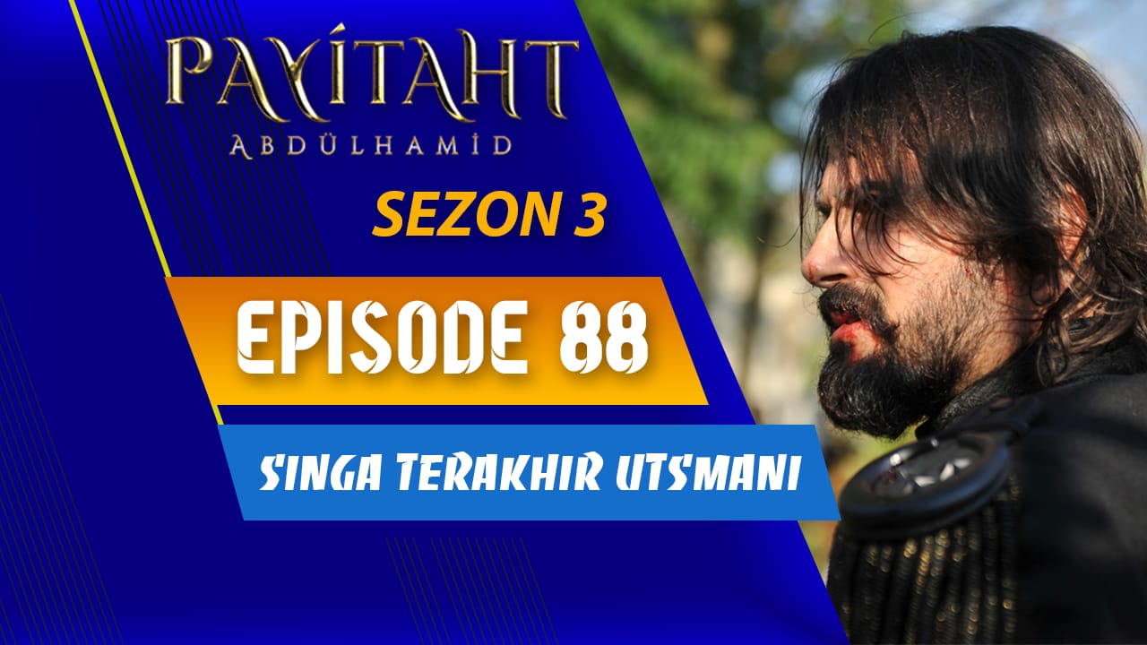 Payitaht Abdülhamid Season 3 Episode 88( Season 3 Final )