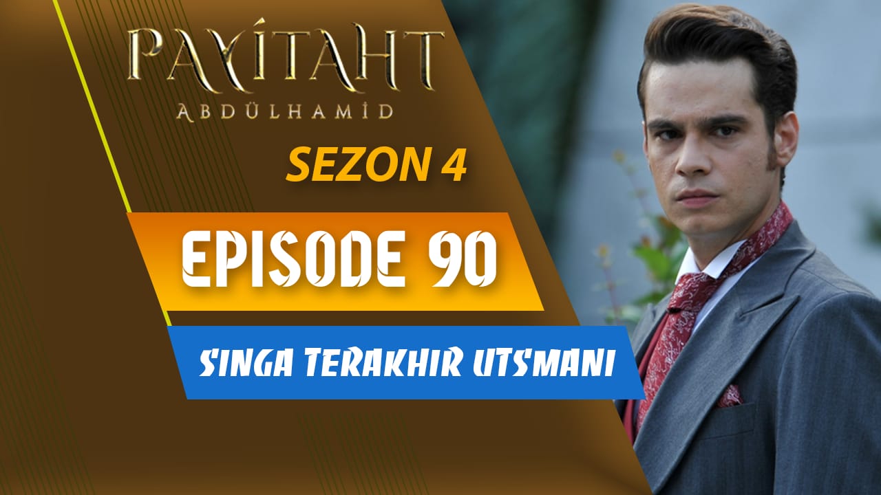 Payitaht Abdülhamid Season 4 Episode 90 Subtitle Indonesia