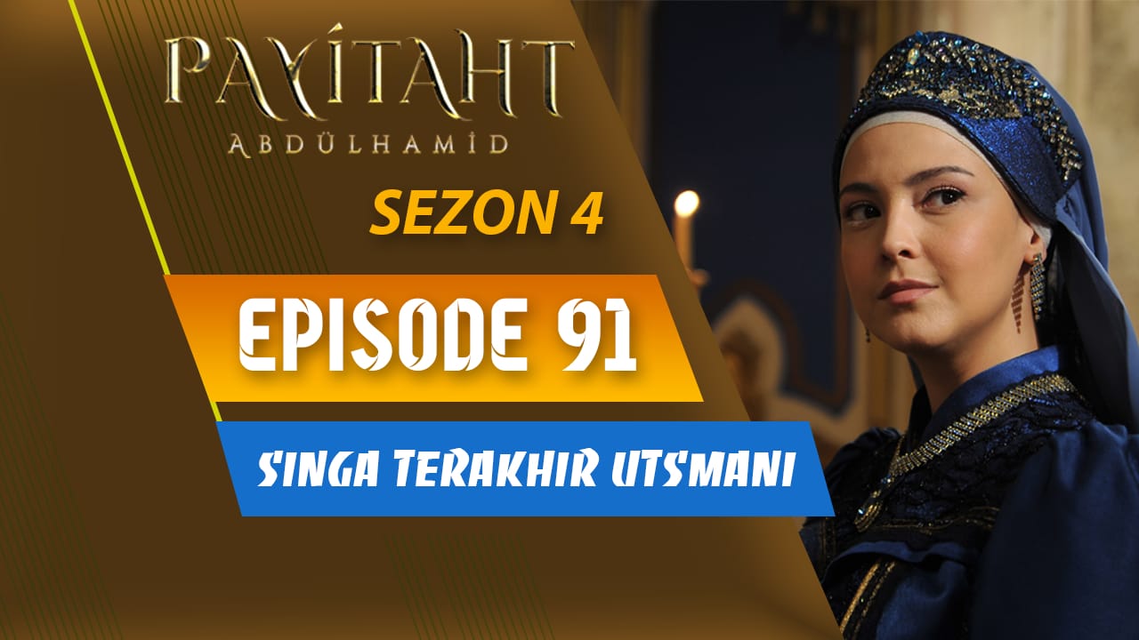 Payitaht Abdülhamid Season 4 Episode 91 Subtitle Indonesia