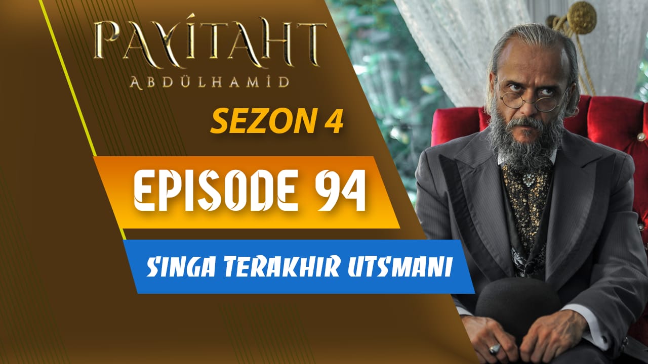 Payitaht Abdülhamid Season 4 Episode 94 Subtitle Indonesia