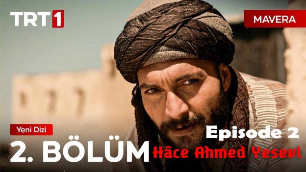 Mavera ( Hâce Ahmed Yesevi ) Episode 2