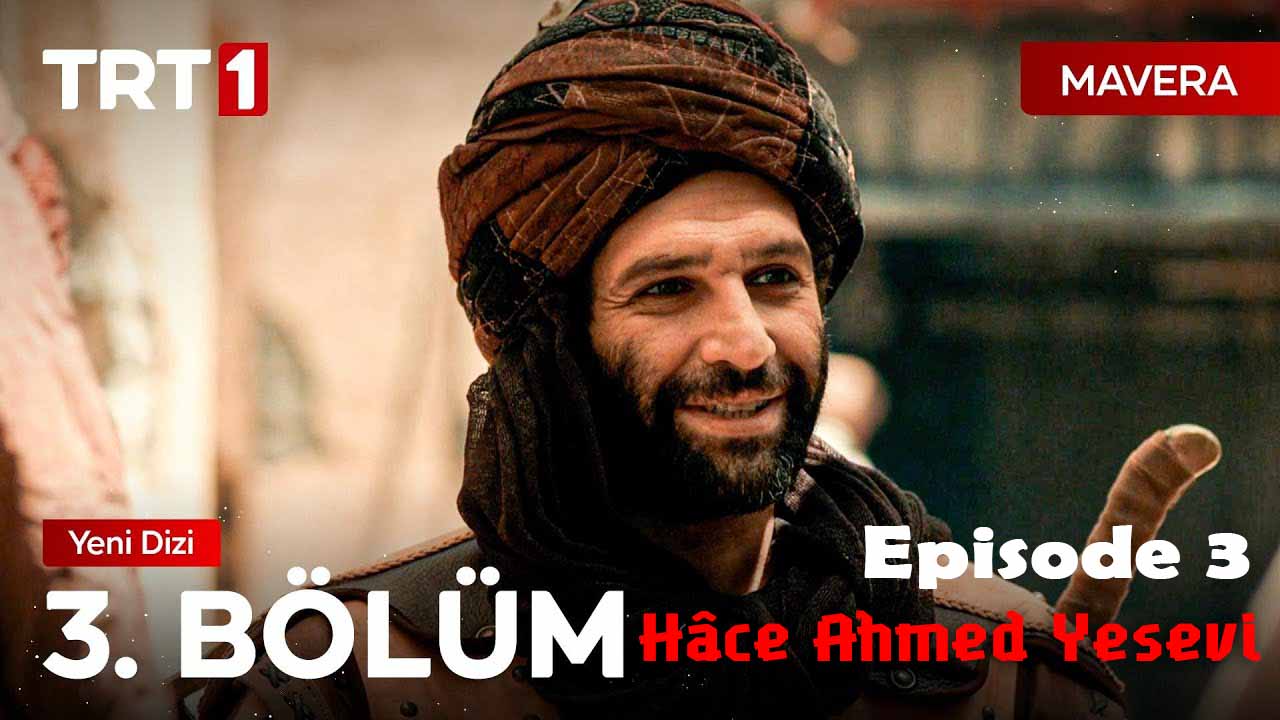 Mavera ( Hâce Ahmed Yesevi ) Episode 3