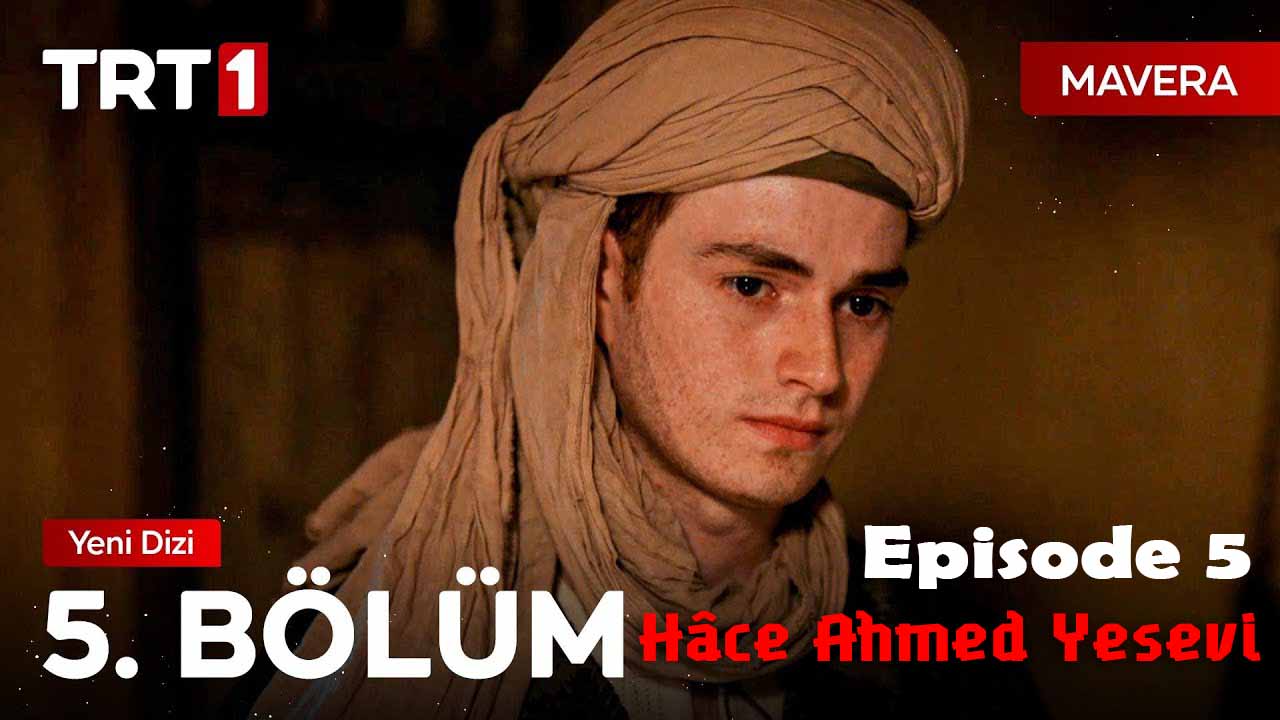 Mavera ( Hâce Ahmed Yesevi ) Episode 5