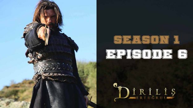 Diriliş Ertuğrul Season 1 Episode 6