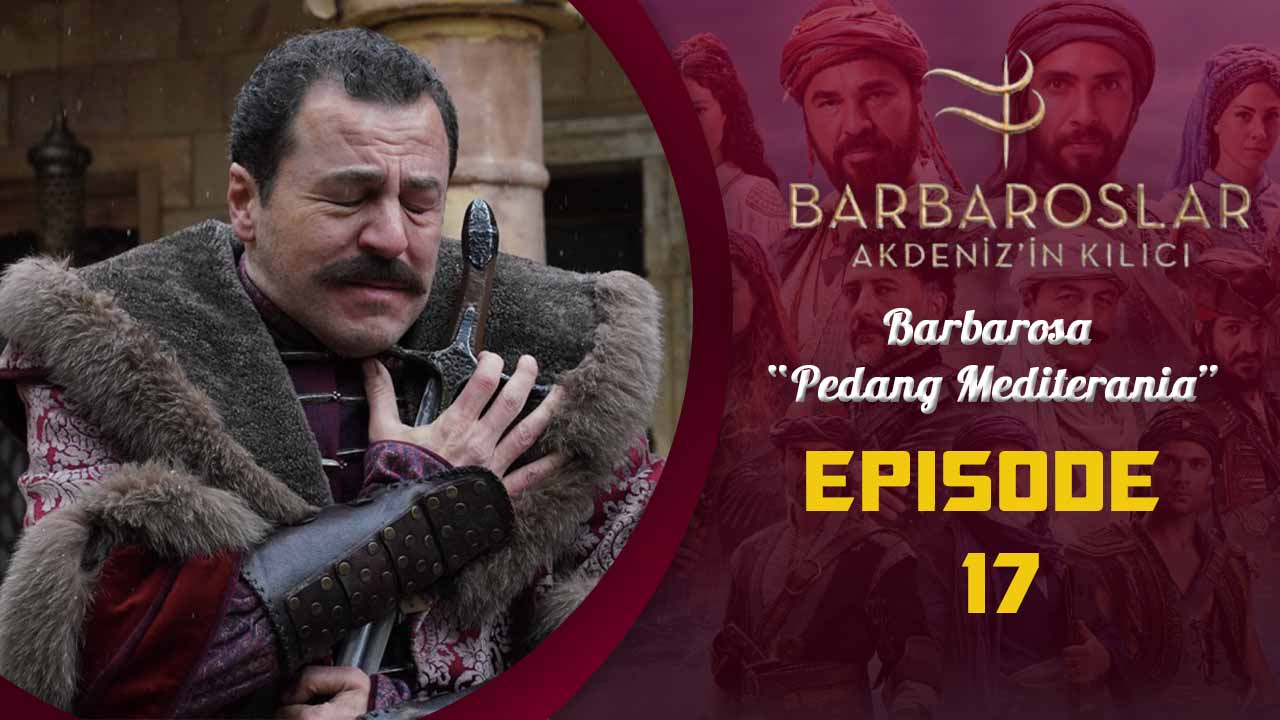 Barbaroslar-Akdeniz’in Kılıcı Episode 17