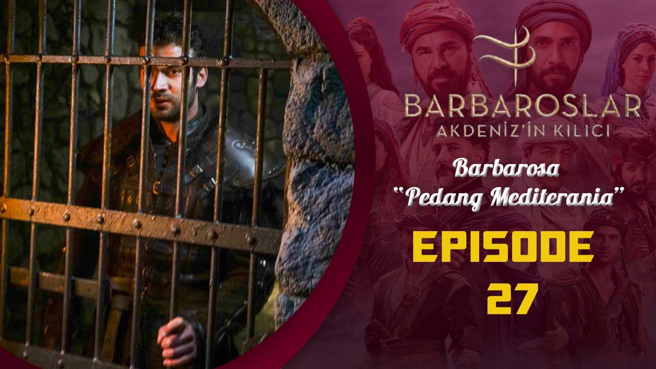 Barbaroslar-Akdeniz’in Kılıcı Episode 27