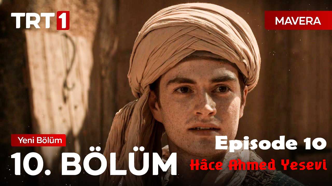 Mavera ( Hâce Ahmed Yesevi ) Episode 10