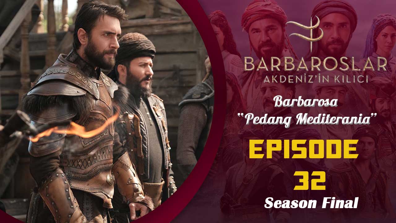 Barbaroslar-Akdeniz’in Kılıcı Episode 32 ( Season Final )