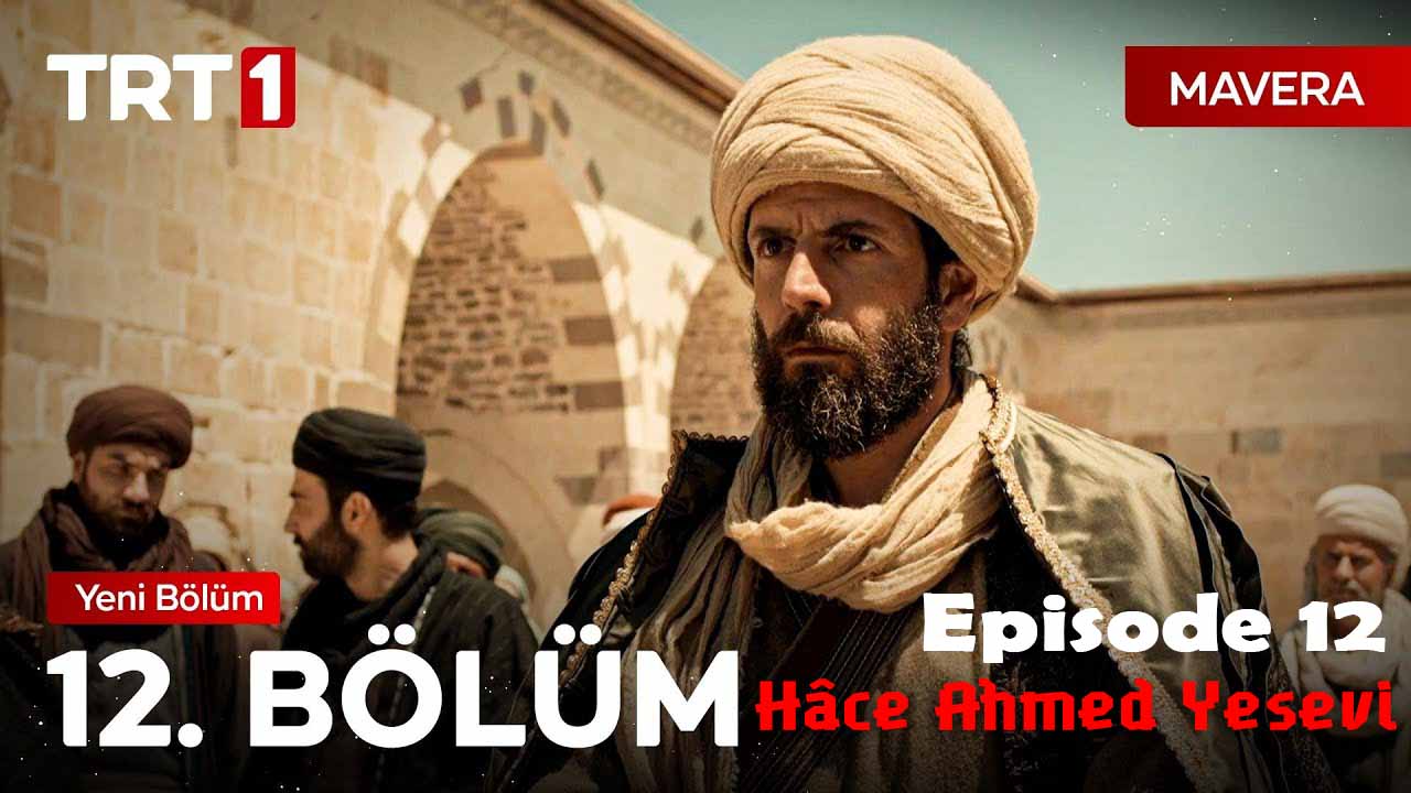 Mavera ( Hâce Ahmed Yesevi ) Episode 12