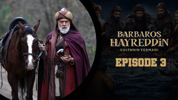 Barbaros Hayreddin: Sultanın Fermanı Episode 3