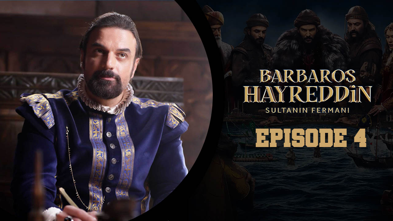 Barbaros Hayreddin: Sultanın Fermanı Episode 4