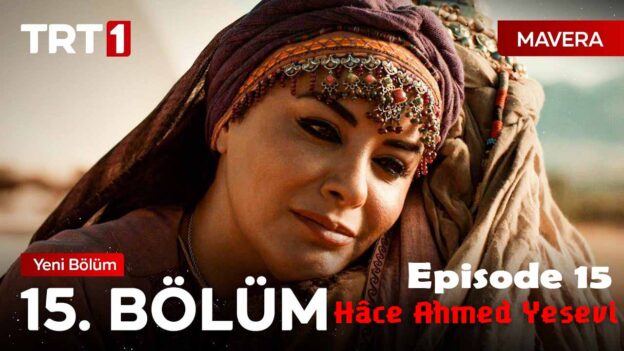 Mavera ( Hâce Ahmed Yesevi ) Episode 15