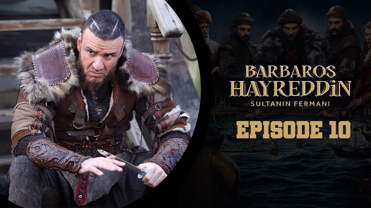 Barbaros Hayreddin: Sultanın Fermanı Episode 10