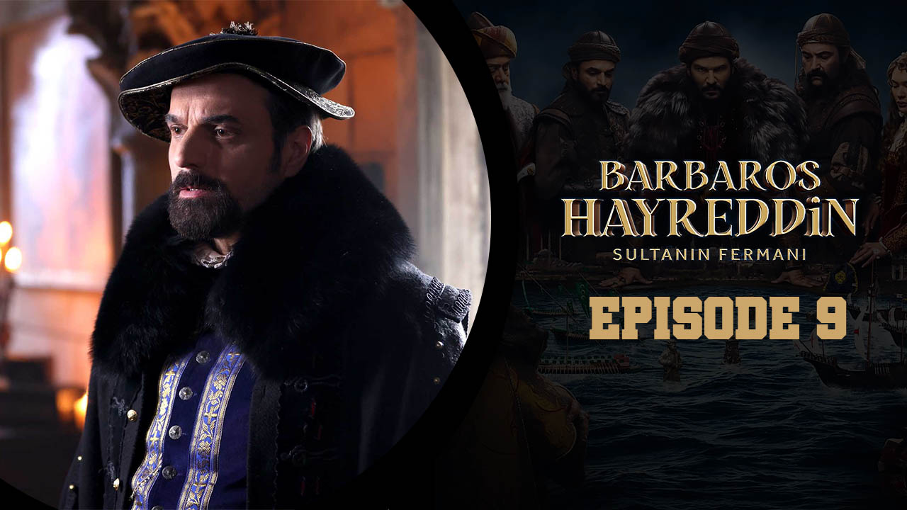 Barbaros Hayreddin: Sultanın Fermanı Episode 9