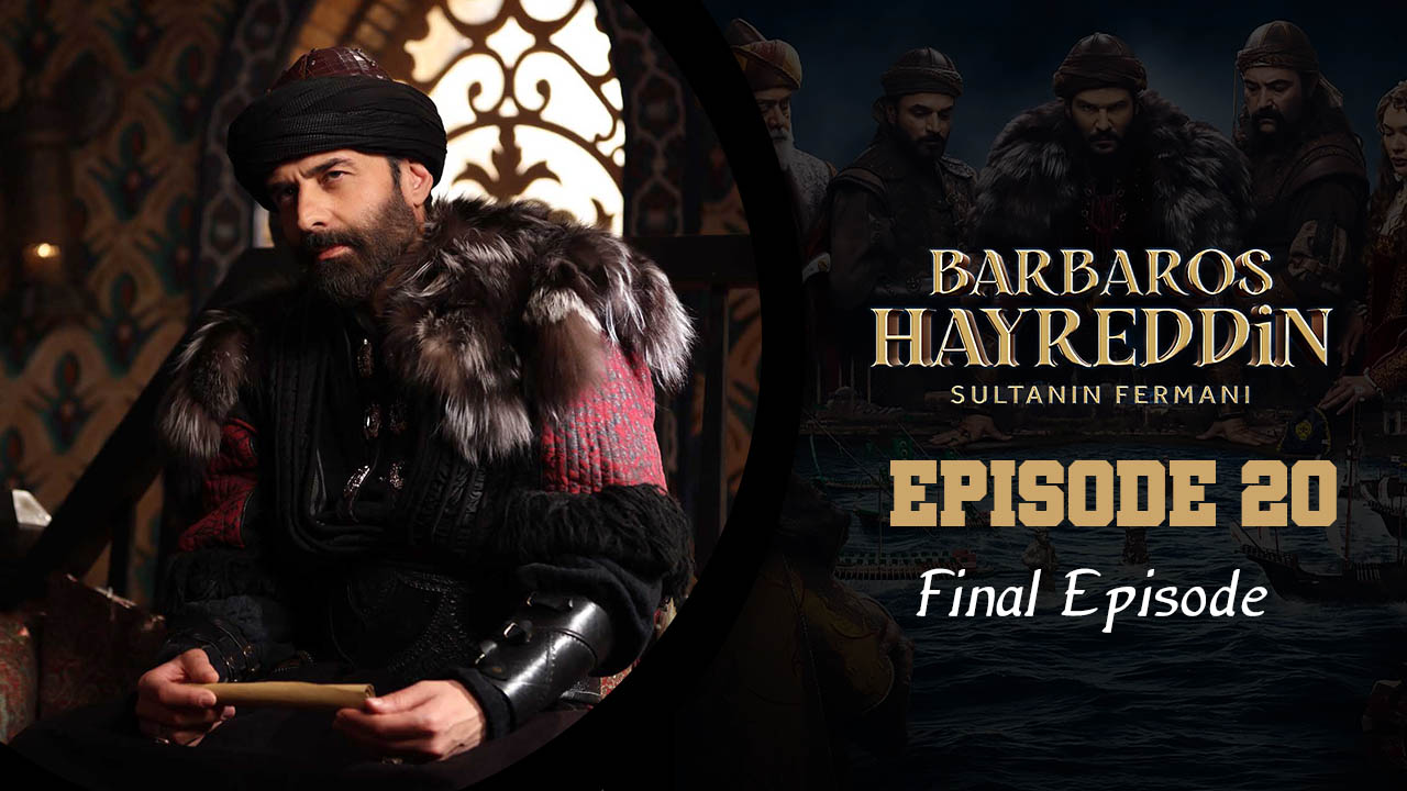 Barbaros Hayreddin: Sultanın Fermanı Episode 20 ( Final Episode )