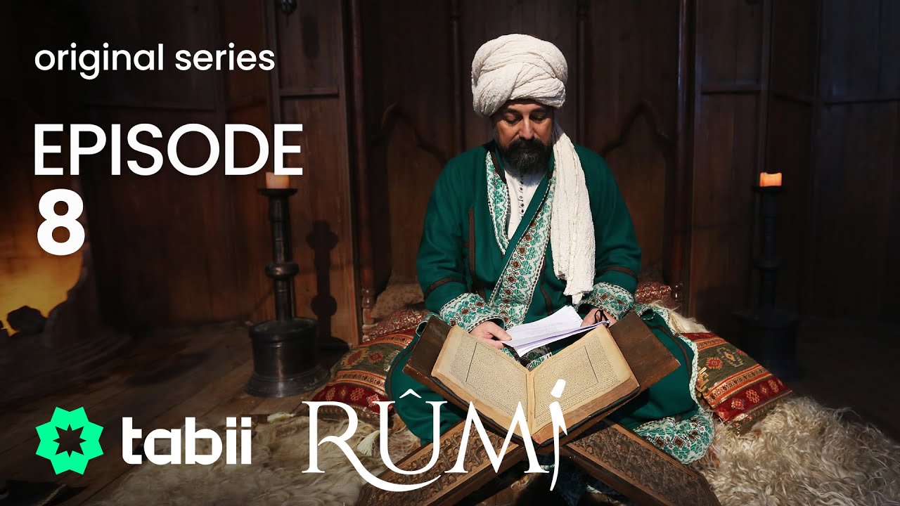 Mevlana Celaleddin Rumi Episode 8