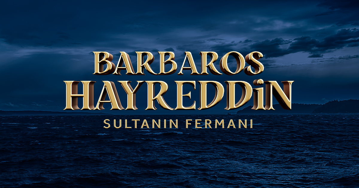 Barbaros Hayreddin: Sultanın Fermanı