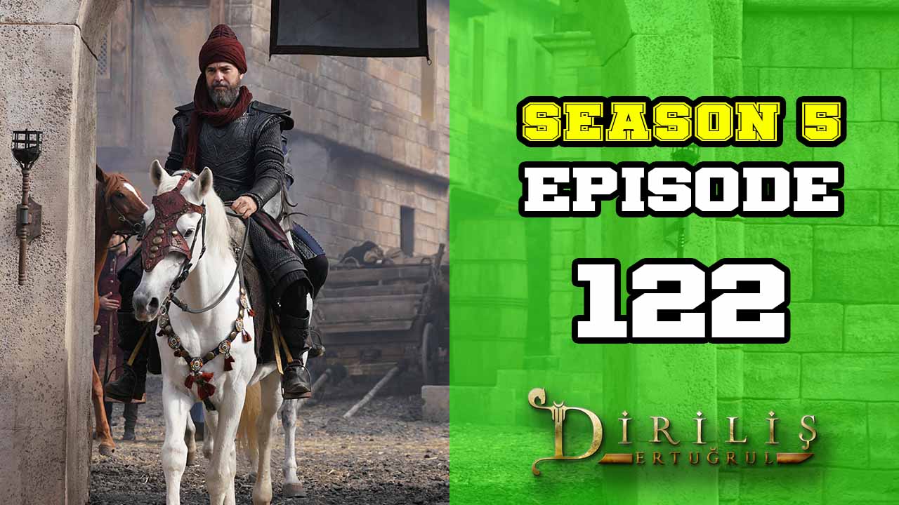 Diriliş Ertuğrul Season 5 Episode 122