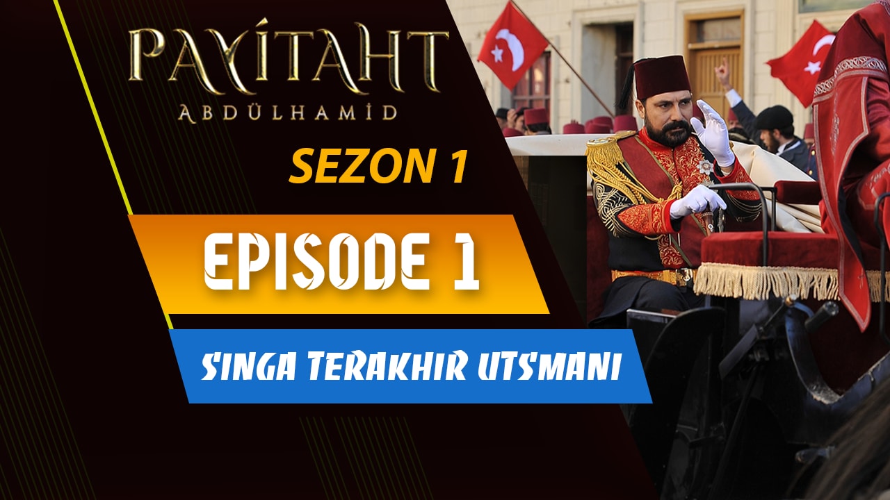 Payitaht Abdülhamid Episode 1