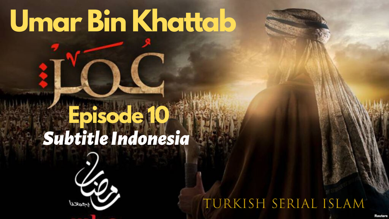 Umar Bin Khattab Episode 10 – Subtitle Indonesia
