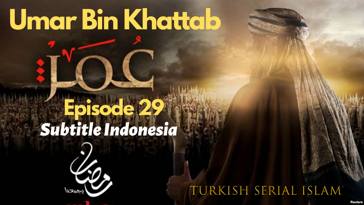 Umar Bin Khattab Episode 29 – Subtitle Indonesia