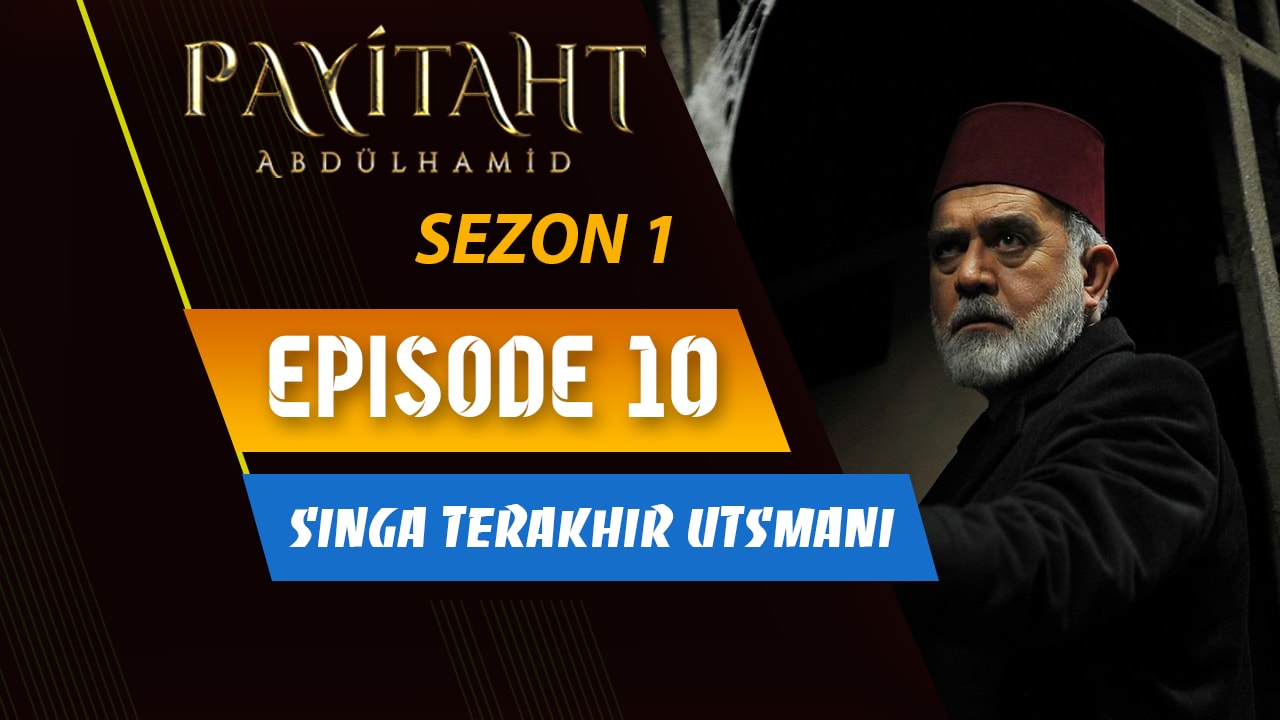 Payitaht Abdülhamid Episode 10