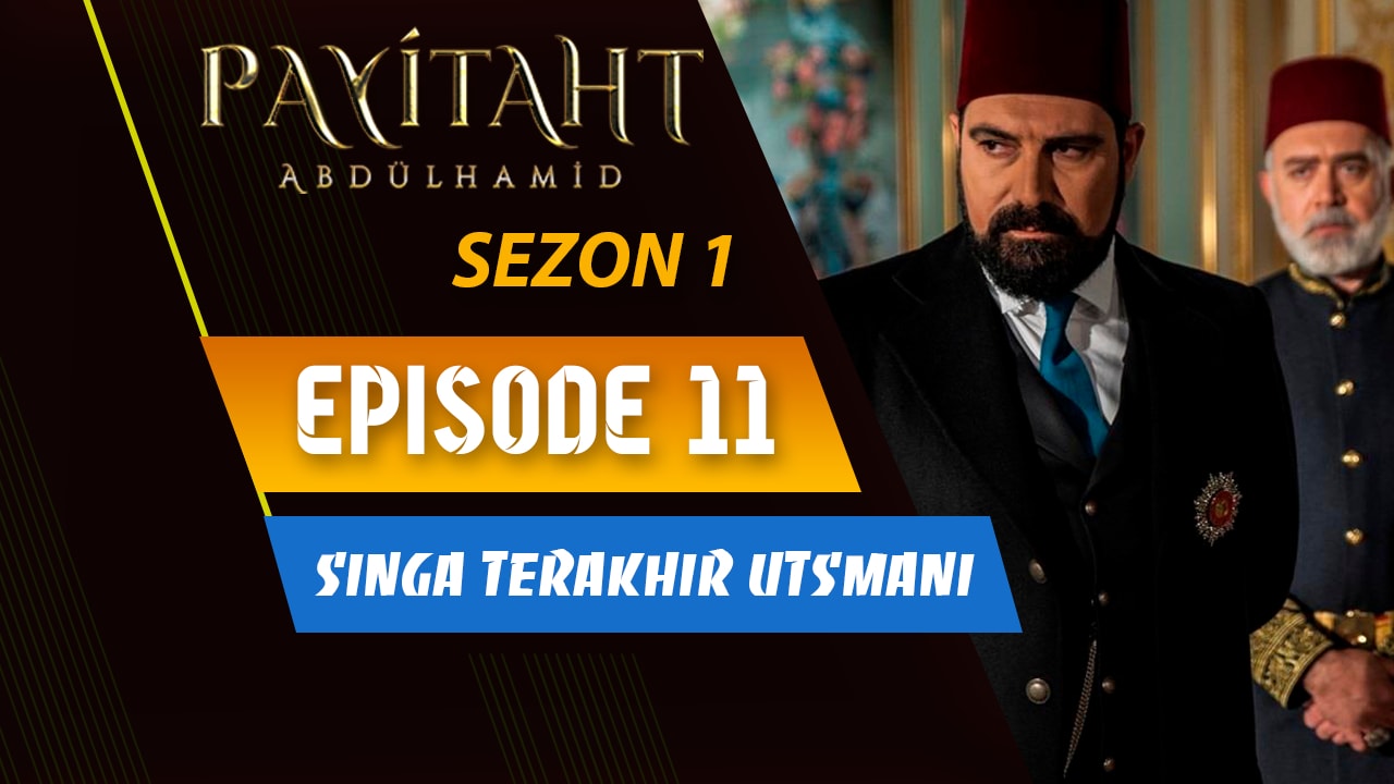 Payitaht Abdülhamid Episode 11
