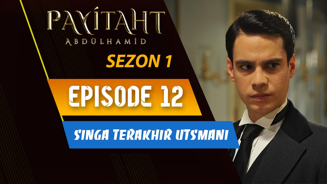 Payitaht Abdülhamid Episode 12