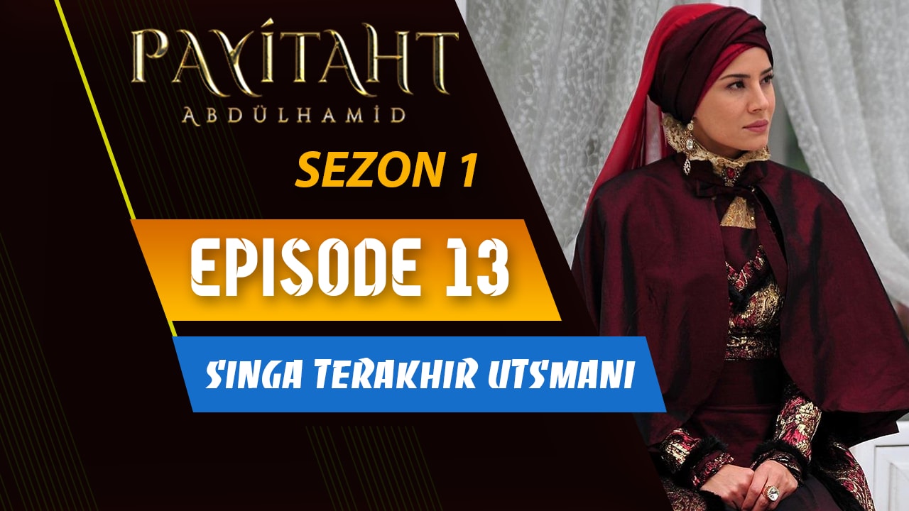 Payitaht Abdülhamid Episode 13