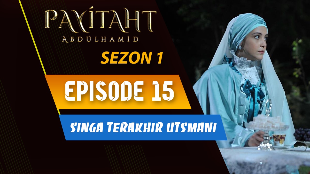 Payitaht Abdülhamid Episode 15