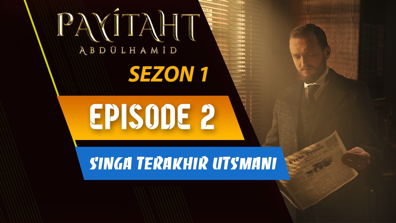 Payitaht Abdülhamid Episode 2