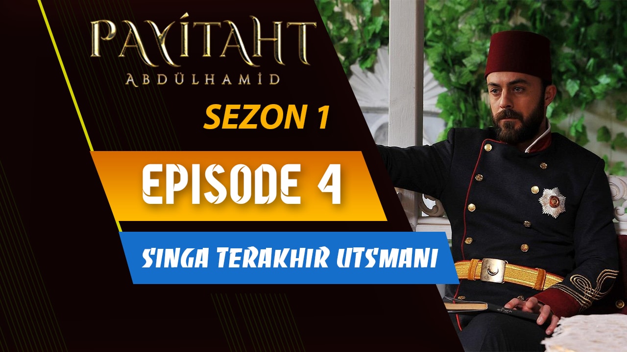 Payitaht Abdülhamid Episode 4