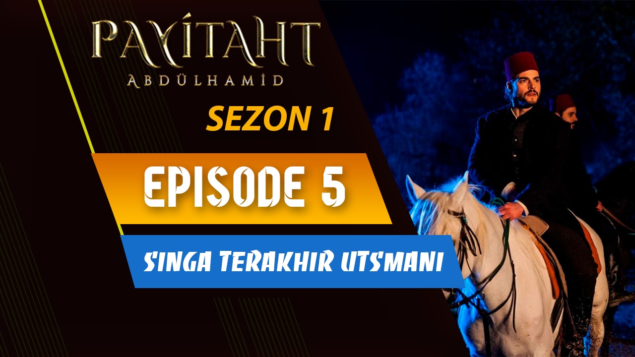 Payitaht Abdülhamid Episode 5