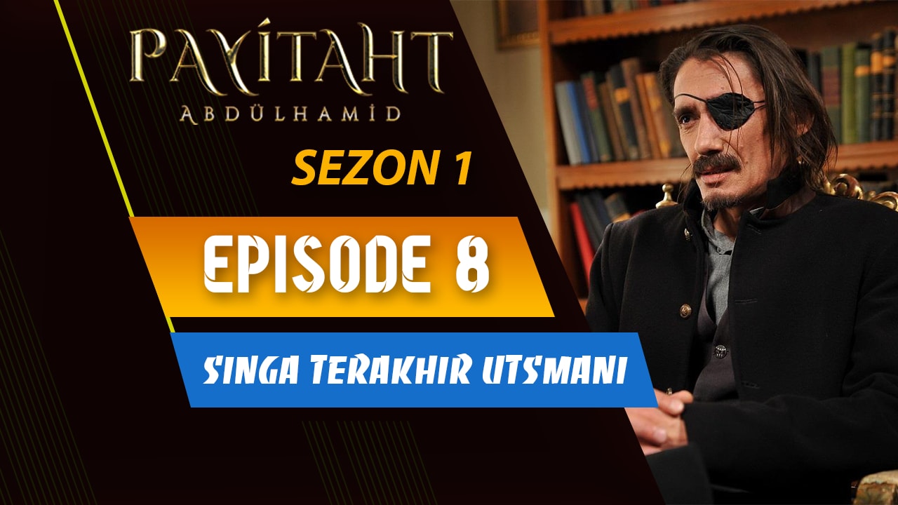 Payitaht Abdülhamid Episode 8