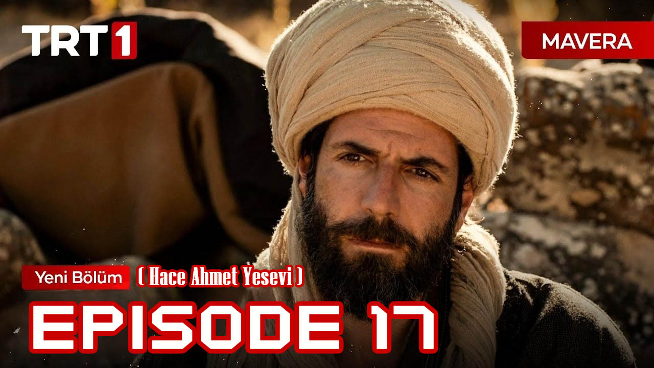 Mavera ( Hâce Ahmed Yesevi ) Episode 17