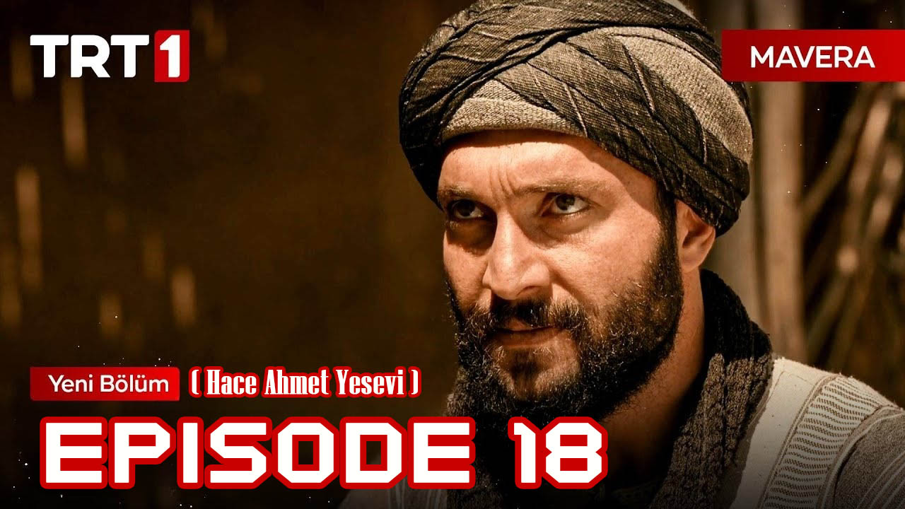 Mavera ( Hâce Ahmed Yesevi ) Episode 18