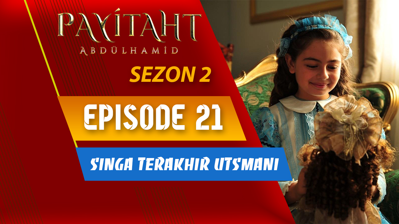 Payitaht Abdülhamid Season 2 Episode 21
