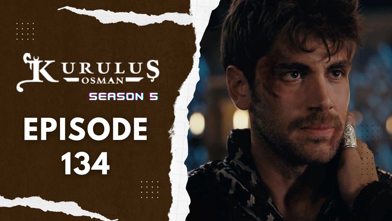 Kuruluş Osman Season 5 Episode 134