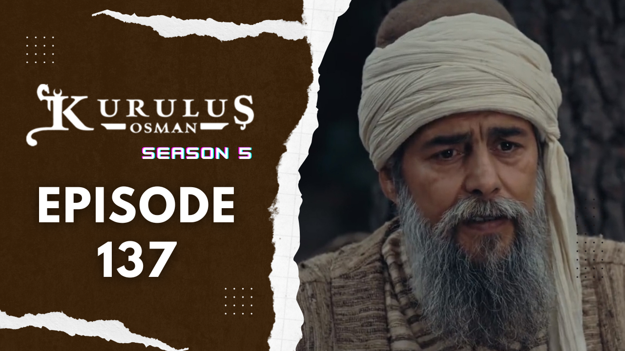 Kuruluş Osman Season 5 Episode 137